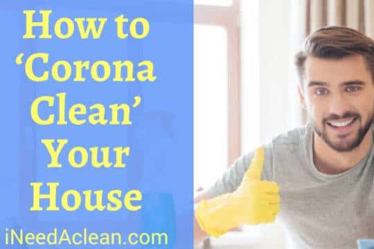 http://ineedaclean.com How to ‘corona clean’ your house I Need A Clean http://ineedaclean.com/how-to-corona-clean-your-house/